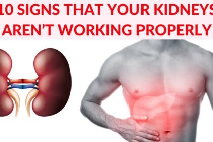 10+ Signs That Your Kidneys Aren’t Working Properly