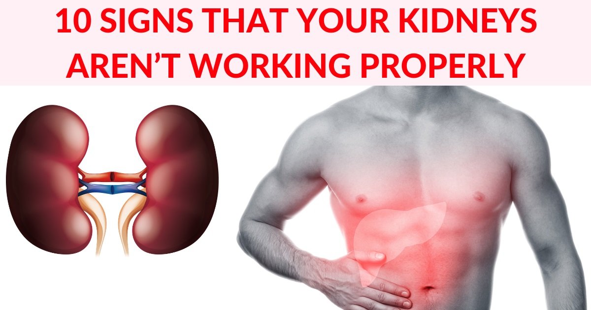 10+ Signs That Your Kidneys Aren’t Working Properly