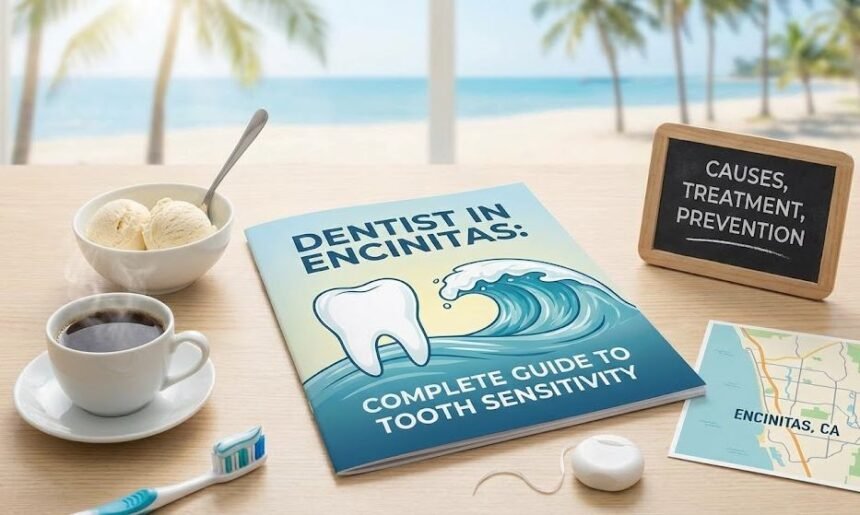 Dentist in Encinitas for Tooth Sensitivity_ Complete Guide to Causes, Treatment, and Prevention