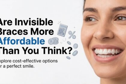 Are Invisible Braces More Affordable Than You Think?