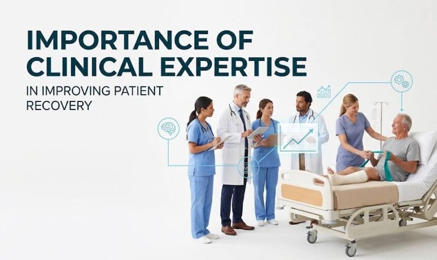 Importance of Clinical Expertise in Improving Patient Recovery
