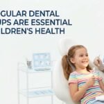 Why Regular Dental Checkups Are Essential for Children’s Health