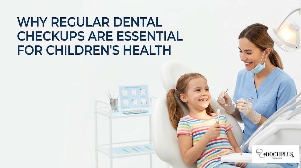 Why Regular Dental Checkups Are Essential for Children’s Health