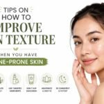 Tips on How to Improve Skin Texture When You Have Acne-Prone Skin