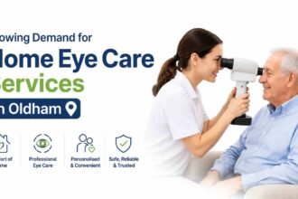 Growing Demand for Home Eye Care Services in Oldham