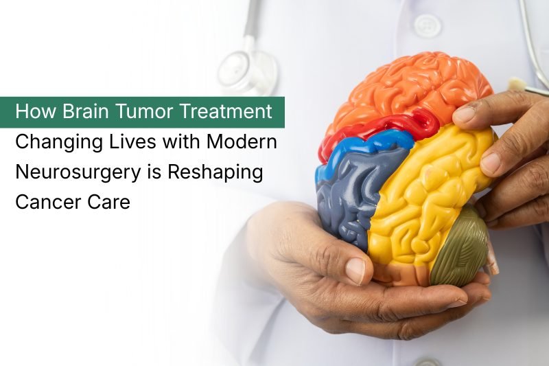 How Brain Tumor Treatment Is Changing Lives with Modern Neurosurgery
