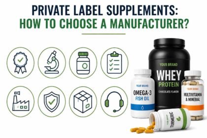 Private Label Supplements: How to Choose a Manufacturer?