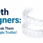 Teeth Aligners_ Let’s Break Them into Simple Truths!