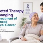 How Targeted Therapy Is Changing The Treatment Of Advanced Cervical Cancer