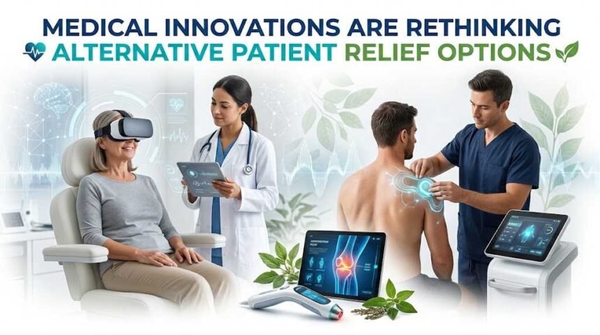 Medical Innovations Are Rethinking Alternative Patient Relief Options